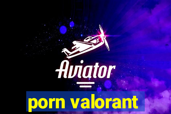 porn valorant
